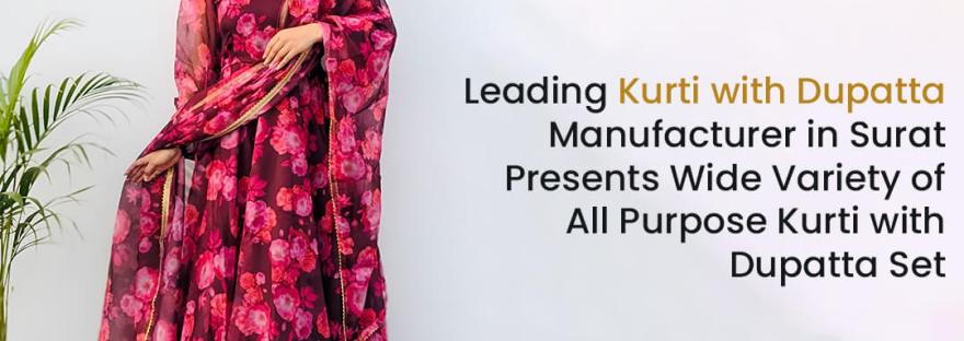 Leading Kurti with Dupatta Manufacturer in Surat Presents Wide Variety of All Purpose Kurti with Dupatta Set